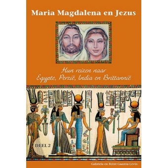 Maria Magdalena en Jezus Deel 2 - Hun reizen naar Egypte, Perzië, India en Brittannië